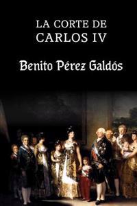 Bokomslag för "La Corte de Carlos IV"