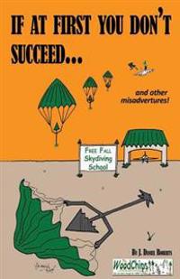 If At First You Don't Succeed...: Skydiving Is Not For You