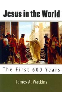 Jesus in the World: The First 600 Years