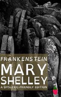 Frankenstein (Dyslexic-Friendly Edition)