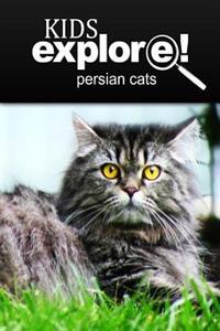 Persian Cats - Kids Explore: Animal books nonfiction - books ages 5-6