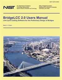 BridgeLLC 2.0 Users Manual: Life-Cycle Costing Software for the Preliminary Design of Bridges