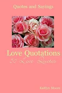 Love Quotations: 50 Love Quotes