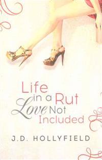 Life in a Rut, Love not Included