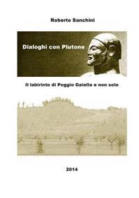 Il Labirinto di Poggio Gaiella e non solo: Dialoghi con Plutone