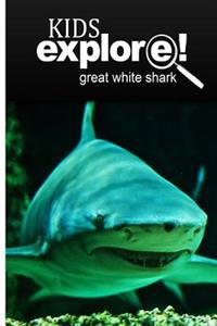 Great White Shark - Kids Explore: Animal books nonfiction - books ages 5-6