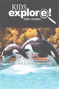 Killer Whales - Kids Explore: Animal books nonfiction - books ages 5-6