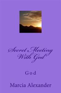 Secret Meeting With God: God