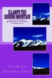 Illampu the Shining Mountain: A Revolutionary Historical Finding in Bolivia