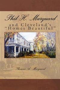 Phil H. Marquard: and Cleveland's "Homes Beautiful"