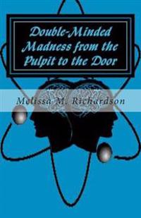 Double-Minded Madness from the Pulpit to the Door