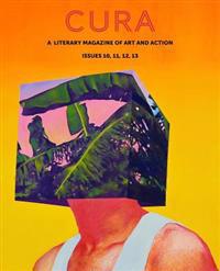 Cura: A Literary Magazine of Art & Action, Issues 10, 11, 12, 13