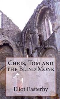 Chris, Tom and the Blind Monk.: A Tale of Ghostly Goings on at Netley Abbey
