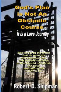 God's Plan is Not an Obstacle Course: It's a Love Journey