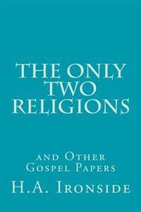 The Only Two Religions and Other Gospel Papers