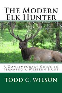 The Modern Elk Hunter