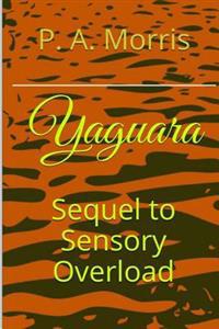 Yaguara: The Sequel to SENSORY OVERLOAD