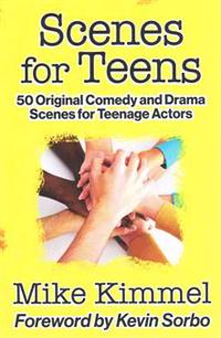 Scenes for Teens: 50 Original Comedy and Drama Scenes for Teenage Actors