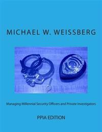 Managing Millennial Security Officers and Private Investigators