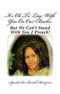 It's Ok To Lay With You On Our Backs: But We Can't Stand With You 2 Preach?