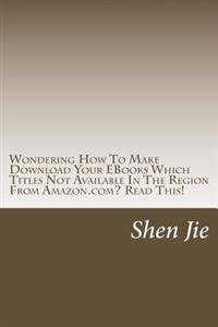 Wondering How to Make Download Your Ebooks Which Titles Not Available in the Region from Amazon.com?