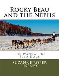Rocky Beau and the Nephs: Wanna-Be Sled Dogs