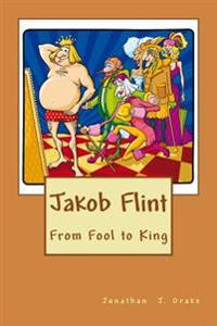 Jakob Flint - From Fool to King