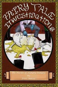 The Fairy Tale Invesitgations: The Murder of Humpty Dumpty