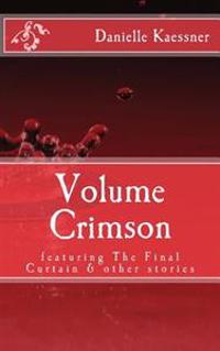 Volume Crimson: featuring The Final Curtain & other stories