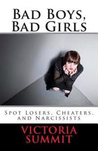 Bad Boys, Bad Girls: A Teen's Guide to Spotting Cheaters and Liars