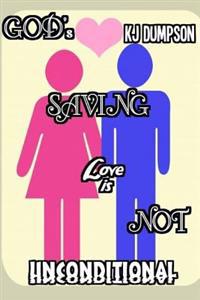 God's Saving Love Is "Not" Unconditional!