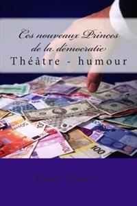 Ces Nouveaux Princes De La D�mocratie