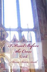 I Kneel Before the Cross