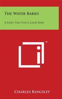 Bokomslag för "The Water Babies: A Fairy Tale for a Land Baby"