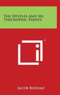 Bokomslag for "The Epistles and Six Theosophic Points"