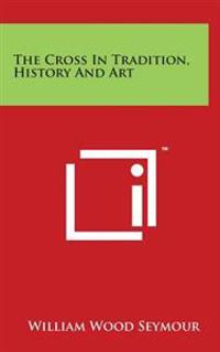Bokomslag för "The Cross in Tradition, History and Art"