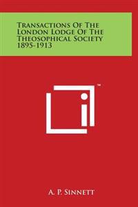 Transactions of the London Lodge of the Theosophical Society 1895-1913
