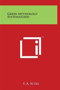 Bokomslag for "Greek Mythology Systematized"
