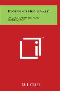 Kirjan kansi "Footprints Heavenward: Or Universalism the More Excellent Way"