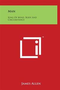Kirjan kansi "Man: King of Mind, Body and Circumstance"