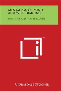 Bokomslag för "Mentalism, or Mind and Will Training: What It Is and How It Is Done"
