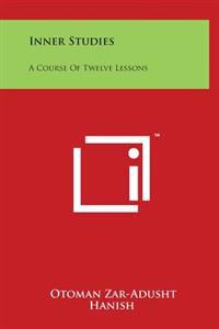 Inner Studies: A Course of Twelve Lessons