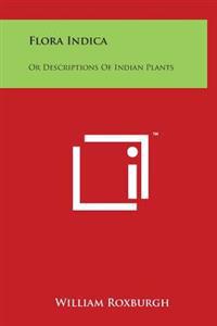 Bokomslag för "Flora Indica: Or Descriptions of Indian Plants"