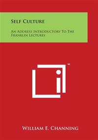 Self Culture: An Address Introductory to the Franklin Lectures
