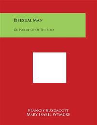 Bisexual Man: Or Evolution of the Sexes