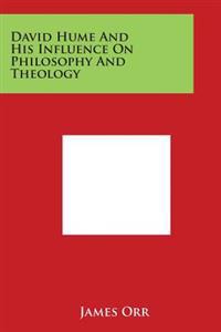 David Hume and His Influence on Philosophy and Theology