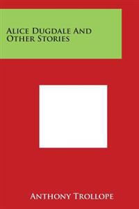 Alice Dugdale and Other Stories