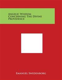 Angelic Wisdom Concerning the Divine Providence