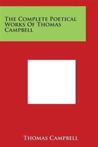The Complete Poetical Works Of Thomas Campbell