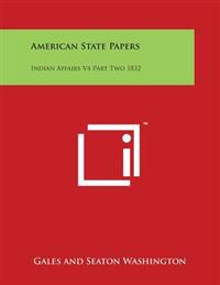 American State Papers: Indian Affairs V4 Part Two 1832
